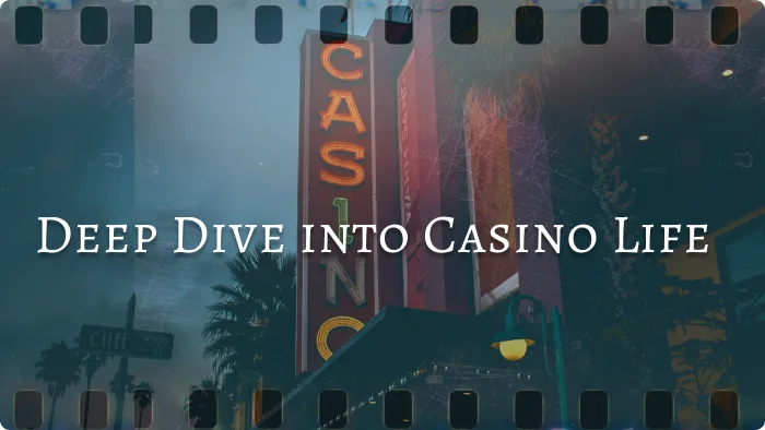 Deep Dive into Casino Life